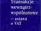 Transakcje wewnątrzwspólnotowe - ustawa o VAT