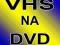 KOPIOWANIE , PRZEGRYWANIE KASET VHS NA PŁYTY DVD