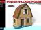 POLISH VILLAGE HOUSE - MINIART