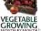 VEGETABLE GROWING MONTH-BY-MONTH John Harrison