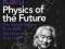 PHYSICS OF THE FUTURE Michio Kaku