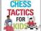 CHESS TACTICS FOR KIDS Murray Chandler