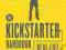 THE KICKSTARTER HANDBOOK Don Steinberg