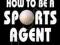 HOW TO BE A SPORTS AGENT Mel Stein