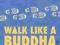 WALK LIKE A BUDDHA Lodro Rinzler