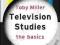 TELEVISION STUDIES: THE BASICS Toby Miller