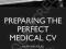 PREPARING THE PERFECT MEDICAL CV