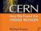 CERN: HOW WE FOUND THE HIGGS BOSON Michael Krause