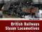 BRITISH RAILWAYS STEAM LOCOMOTIVES 1948 - 1968