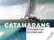 CATAMARANS: COMPLETE GUIDE FOR CRUISING SAILORS
