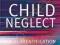 CHILD NEGLECT: IDENTIFICATION AND ASSESSMENT