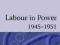 LABOUR IN POWER 1945-1951 Kenneth Morgan