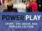 POWER PLAY: SPORT, THE MEDIA AND POPULAR CULTURE