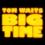 CD- TOM WAITS- BIG TIME (NOWA W FOLII)