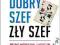 Zarządzanie Dobry szef zły szef DROGA DO SUKCESU