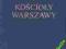 KOŚCIOŁY WARSZAWY architektura sakralna religia