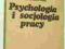 PSYCHOLOGIA I SOCJOLOGIA PRACY - Kowalczuk