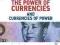 THE POWER OF CURRENCIES AND CURRENCIES OF POWER