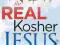 THE REAL KOSHER JESUS Michael Brown