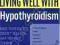 LIVING WELL WITH HYPOTHYROIDISM Mary Shomon