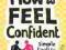 HOW TO FEEL CONFIDENT Leil Lowndes