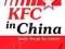 KFC IN CHINA: SECRET RECIPE FOR SUCCESS Warren Liu