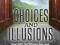 CHOICES AND ILLUSIONS Eldon Taylor