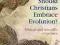 SHOULD CHRISTIANS EMBRACE EVOLUTION?