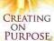 CREATING ON PURPOSE Anodea Judith, Lion Goodman