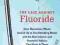 THE CASE AGAINST FLUORIDE Paul Connett, James Beck