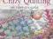 CRAZY QUILTING: THE COMPLETE GUIDE Michler
