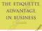 EMILY POST'S THE ETIQUETTE ADVANTAGE IN BUSINESS