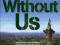 THE WORLD WITHOUT US Alan Weisman