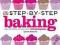 STEP-BY-STEP BAKING Caroline Bretherton