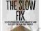 THE SLOW FIX Carl Honore