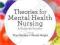 THEORIES FOR MENTAL HEALTH NURSING Stickley