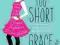 LIFE'S TOO SHORT Grace Saunders