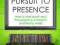 FROM PURSUIT TO PRESENCE Tiffany Kay