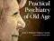 PRACTICAL PSYCHIATRY OF OLD AGE Wattis, Curran