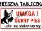 TABLICZKA tablica UWAGA dobry PIES słabe NERWY
