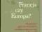 Francja czy Europa? Dziedzictwo generała de Gaulle