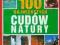 100 NAJWIĘKSZYCH CUDÓW NATURY