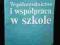 Współzawodnictwo i współpraca w szkole