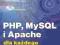 PHP, MySQL i Apache dla każdego. Wydanie III NOWA