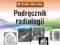 Podręcznik radiologii rozpoznawanie obrazów RTG