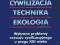 Cywilizacja Technika Ekologia R.Borkowski