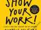 SHOW YOUR WORK! Austin Kleon