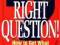 ASK THE RIGHT QUESTION Rupert Eales-White