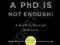 PH.D. IS NOT ENOUGH! Peter Feibelman