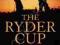 THE RYDER CUP: A HISTORY 1927 - 2014 Pugh, Lord